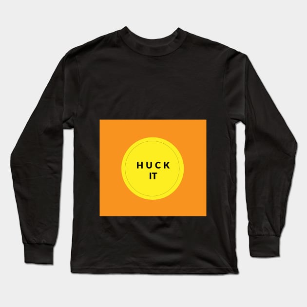 HUCK IT! Long Sleeve T-Shirt by callalexi